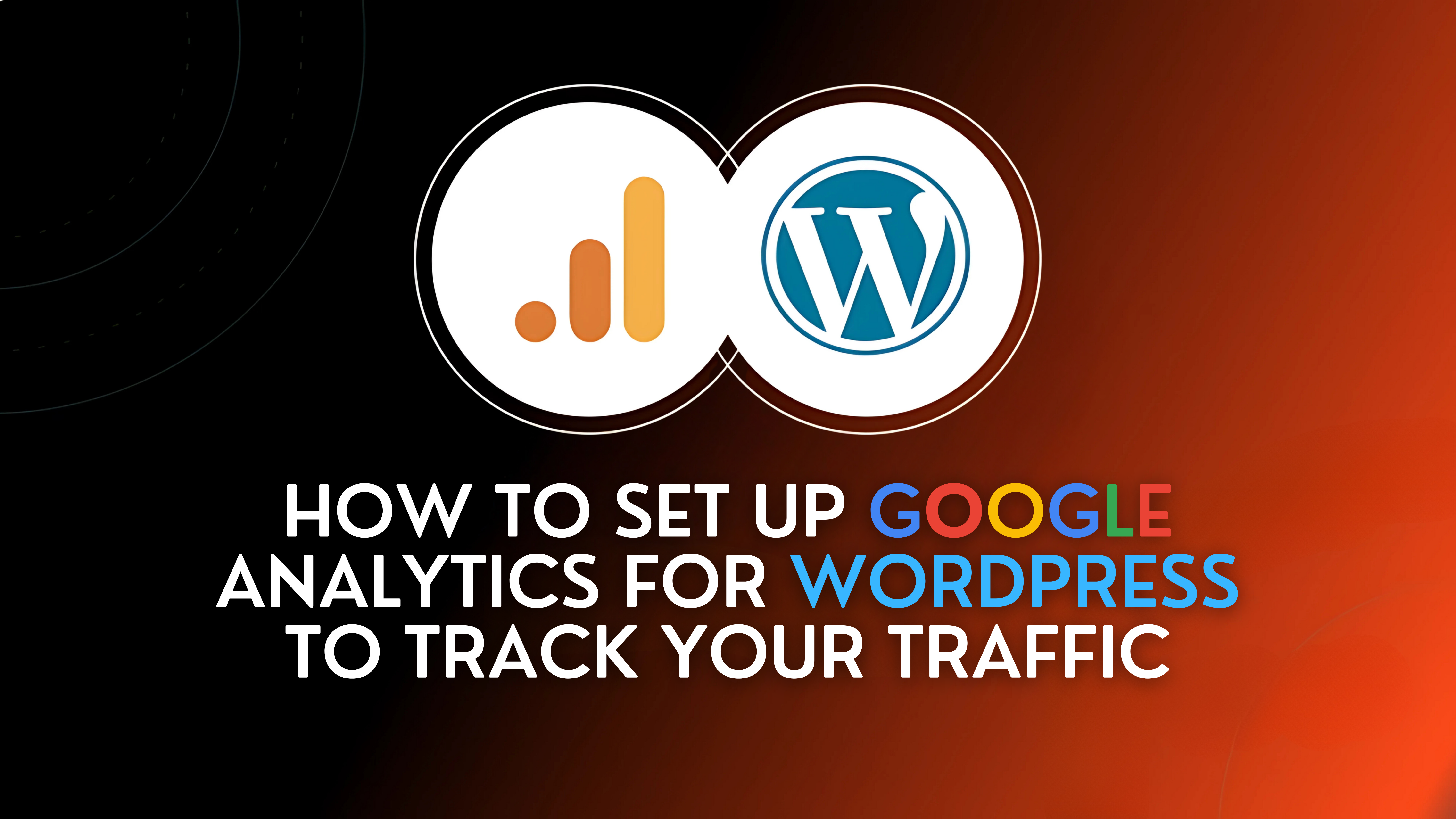 How to Set Up Google Analytics for WordPress to Track Your Traffic